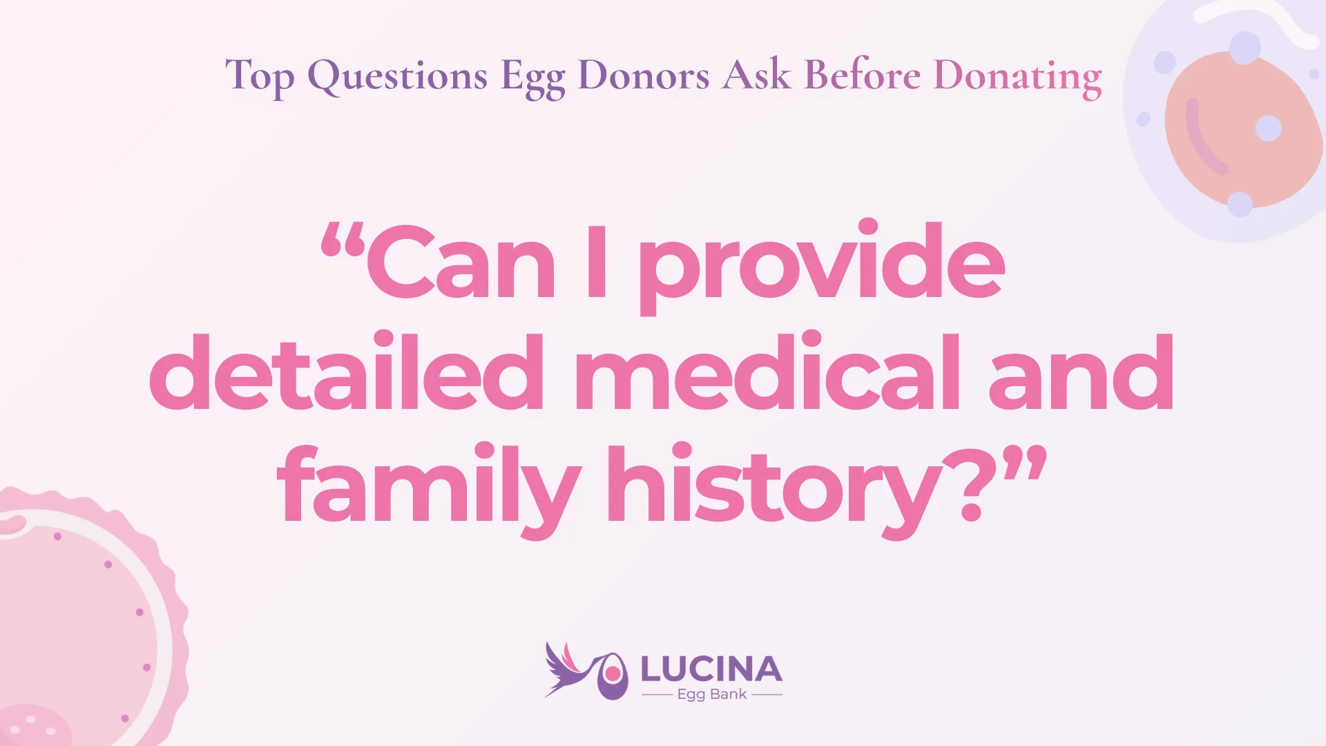 questions egg donors ask before donating - can i provide detailed medical and family history